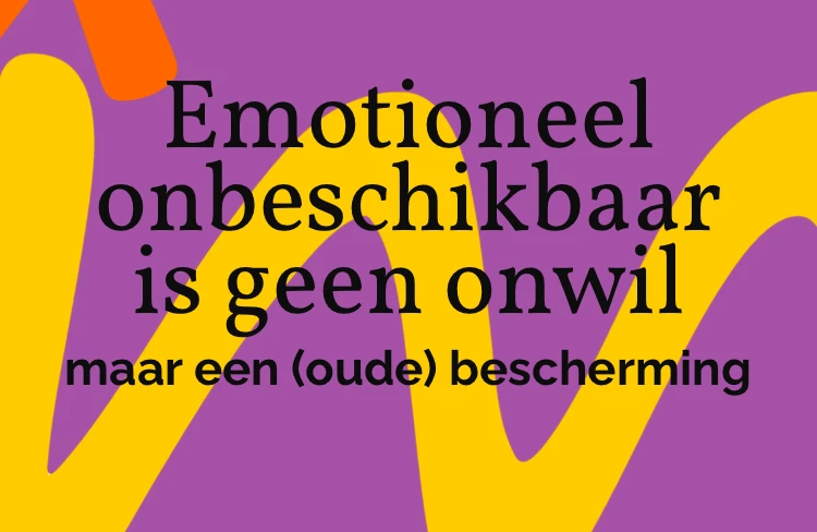 emotionele onbeschikbaarheid als bescherming voor je Zelf