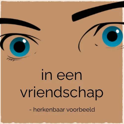 herkenbaar voorbeeld in een vriendschap